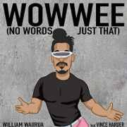 Wowwee (No Words, Just That) by William Waiirua feat. Vince Harder