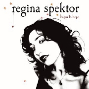 Begin To Hope by Regina Spektor