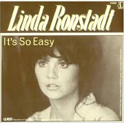 It's So Easy by Linda Ronstadt