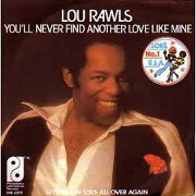 You'll Never Find Another Love Like Mine by Lou Rawls