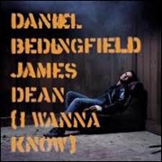 JAMES DEAN (I WANNA KNOW) by Daniel Bedingfield