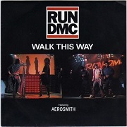 Walk This Way by Run DMC feat. Aerosmith