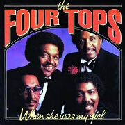 When She Was My Girl by Four Tops