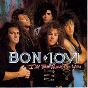 I'll Be There For You by Bon Jovi