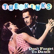 Don't Forget To Dance by The Kinks