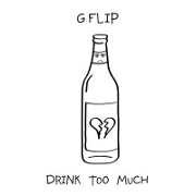 Drink Too Much by G Flip