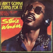 I Ain't Gonna Stand For It by Stevie Wonder