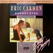 Hungry Eyes by Eric Carmen