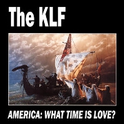 America: What Time Is Love? by The KLF