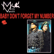Baby Don't Forget My Number by Milli Vanilli