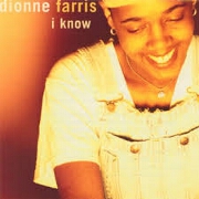I Know by Dionne Farris