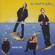 Anchor Me by The Mutton Birds