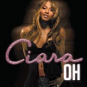 Oh by Ciara feat. Ludacris