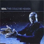 THIS COULD BE HEAVEN by Seal
