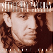 Greatest Hits by Stevie Ray Vaughan And Double Trouble