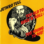 Too Old To Rock 'N' Roll by Jethro Tull