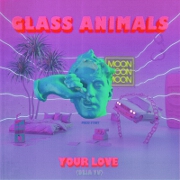 Your Love (Deja Vu) by Glass Animals