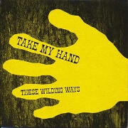 Take My Hand by These Wilding Ways