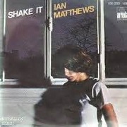 Shake It by Ian Matthews