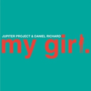 My Girl by Jupiter Project And Daniel Richard