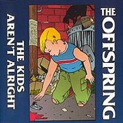 THE KIDS AREN'T ALRIGHT by The Offspring