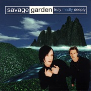 Truly Madly Deeply by Savage Garden