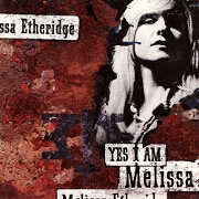 Yes I Am by Melissa Etheridge