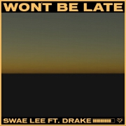Won't Be Late by Swae Lee feat. Drake