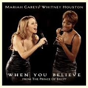 WHEN YOU BELIEVE by Maria Carey/Whitney Houston