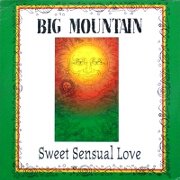 Sweet Sensual Love by Big Mountain