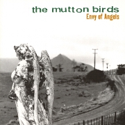 Envy Of Angels by The Mutton Birds