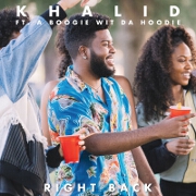 Right Back by Khalid feat. A Boogie Wit da Hoodie