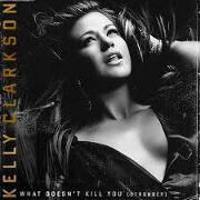 What Doesn't Kill You (Stronger) by Kelly Clarkson
