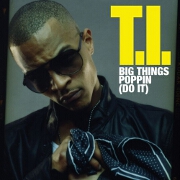 Big Things Poppin' by TI