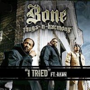 I Tried by Bone Thugs N Harmony feat. Akon