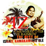 Somewhere Over The Rainbow: The Best Of by Israel Kamakawiwo'ole