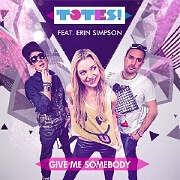 Give Me Somebody by Totes feat. Erin Simpson