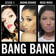 Bang Bang by Jessie J, Ariana Grande And Nicki Minaj