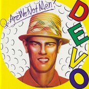 Q. Are We Not Men? A. No We Are Devo by Devo