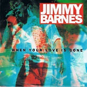 When Your Love Is Gone by Jimmy Barnes