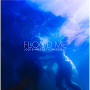 Flood Me by Josh And Amberley Klinkenberg