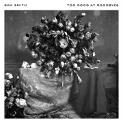 Too Good At Goodbyes by Sam Smith