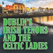 Greatest Hits by Dublin's Irish Tenors And Celtic Ladies