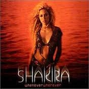 WHENEVER WHEREVER by Shakira