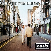 Whats The Story Morning Glory? by Oasis