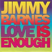 Love Is Enough by Jimmy Barnes