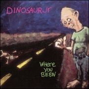 Where You Been by Dinosaur Jr