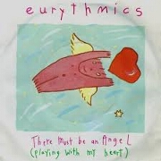 There Must Be An Angel (Playing With My Heart) by Eurythmics