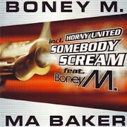 MA BAKER - SOMEBODY SCREAM by Boney M/Hony United