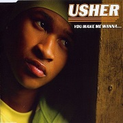 You Make Me Wanna by Usher